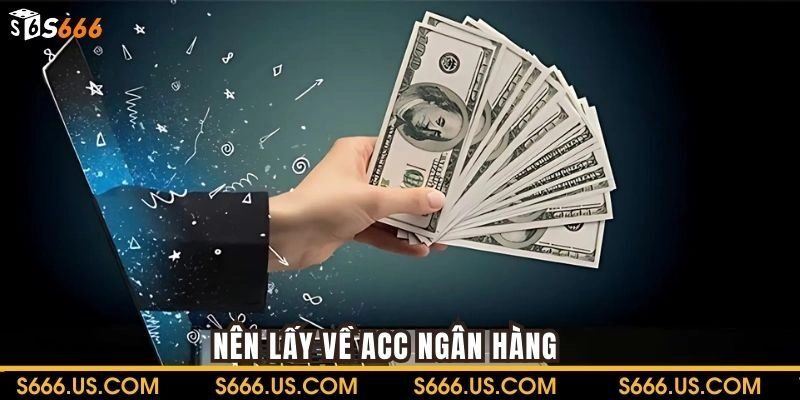 Nên lấy về acc ngân hàng