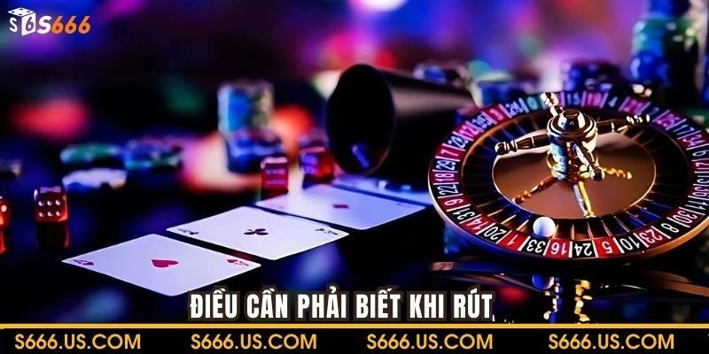 Điều cần phải biết khi rút