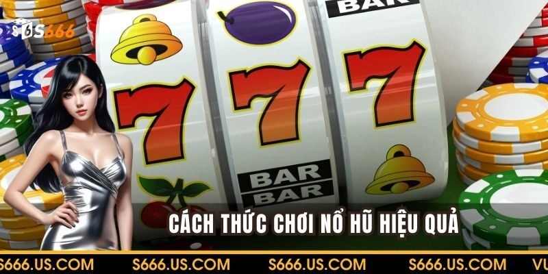 Cách thức và luật chơi Slots